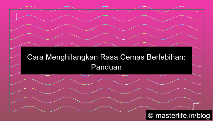 visual cara menghilangkan rasa cemas berlebihan