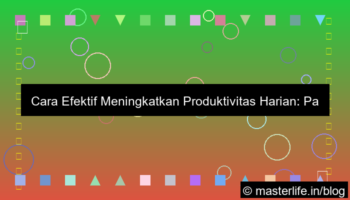 cara meningkatkan produktivitas harian