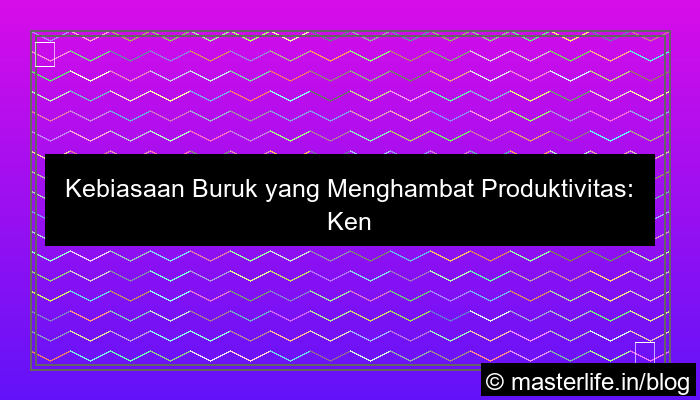 kebiasaan buruk yang menghambat produktivitas