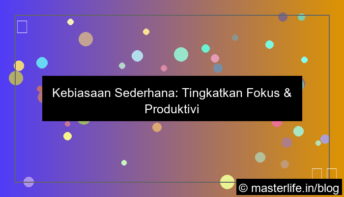 kebiasaan sederhana agar lebih fokus