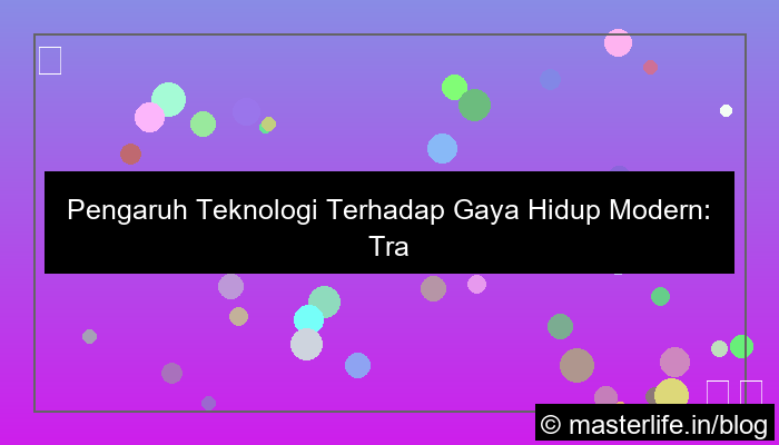 pengaruh teknologi terhadap gaya hidup