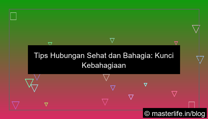 tips hubungan sehat dan bahagia