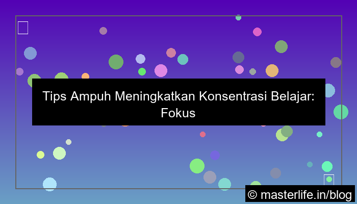 visual tips meningkatkan konsentrasi belajar