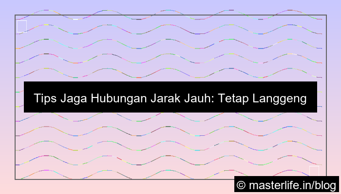 tips menjaga hubungan jarak jauh